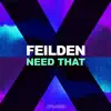Feilden - Need That - Single